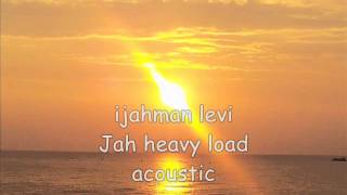 ijahman levi Jah heavy load acoustic [upl. by Lach]