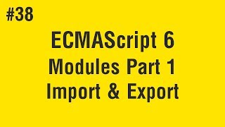 Learn ECMAScript 6 in Arabic 38  Modules  Part 1 Import amp Export [upl. by Whit260]