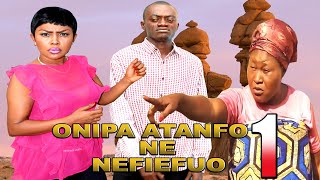 ONIPA ATANFO NE NEFIEFUO PART 1 KWADWO NKANSAH LILWYN NANA AMA MCBROWNOTEELEBERNARD ADUSE POKUA [upl. by Solon]