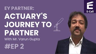 Interview with the EY Partner FIA Varun Gupta and his Actuarial Journey [upl. by Berkman134]