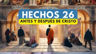 Hechos 26 👉🏻 Nuestro testimonio ANTES y DESPUÉS de CRISTO [upl. by Ayomat]