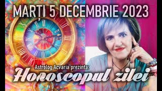 ⭐HOROSCOPUL DE MARTI 5 DECEMBRIE 2023 cu astrolog Acvaria [upl. by Archibaldo]