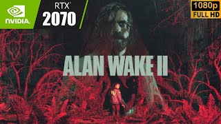 GeForce RTX 2070  AMD Ryzen 7 5800X  Alan Wake 2 Gameplay [upl. by Ferde836]