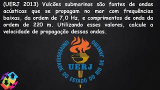 UERJ 2013 Vulcões submarinos são fontes de ondas acústicas que se propagam no mar com frequências [upl. by Eleph210]