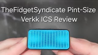 TheFidgetSyndicate PintSize Verkk ICS Review [upl. by Nnayelsel]