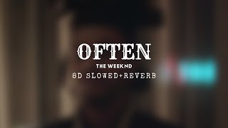 The Weeknd  Often  8D SlowedReverb  Spacy Verb  Use 🎧 [upl. by Takeo]