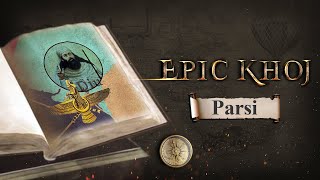 EPIC KHOJ  Parsi  Who are the Parsis  Full Episode  EPIC Digital Originals [upl. by Cele]