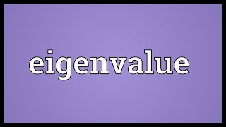 Eigenvalue Meaning [upl. by Ytsirk202]