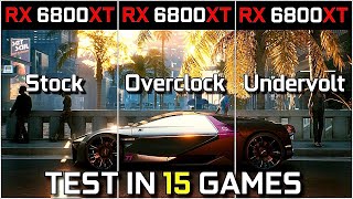 RX 6800 XT Stock vs Overclocked vs Undervolted  Test in 15 Latest Games  How Big The Difference [upl. by Eniamahs]