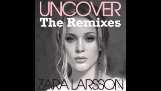 Zara Larsson  Uncover Callaway and Rosta Remix Radio Edit Audio [upl. by Tiram977]