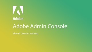 Shared Device Licensing in the Adobe Admin Console [upl. by Oigolue276]