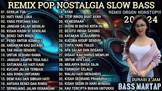 REMIX POP NOSTALGIA NONSTOP  REMIX ORGEN TUNGGAL SLOW BASS  REMIX ORGEN TERBARU 2024 [upl. by Lynnea]