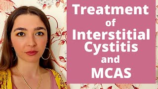 Treatment Of Interstitial Cystitis AND Mast Cell Activation Syndrome  IC and MCAS Symptoms amp More [upl. by Rennoc]