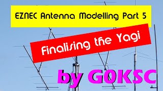 EZNEC Modelling  Part 5 Finalising the Yagi and stacking a box of 4 [upl. by Riggins]