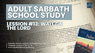 Sabbath School 33024  Wait on the Lord [upl. by Rehpotsrihc372]