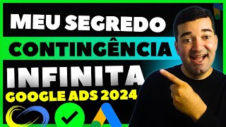 CONTINGENCIA INFINITA GOOGLE ADS 2024 Segredo Contas Google Ads [upl. by Errehs284]