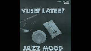 Yusef Lateef  Jazz Mood 1957 Full Album [upl. by Kiraa]