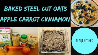 Recipe Baked Steel Cut Oats  Apple Carrot Cinnamon l Plant Fit Meg [upl. by Mchenry]