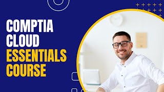 CompTIA Cloud Essentials Course [upl. by Rebbecca]