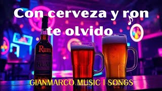 CON CERVEZA Y RON TE OLVIDO REMIX CON LETRA [upl. by Chloette]