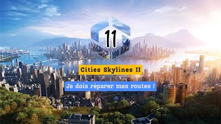 Cities Skylines II  Episode 11  Je répare mes routes [upl. by Kara]