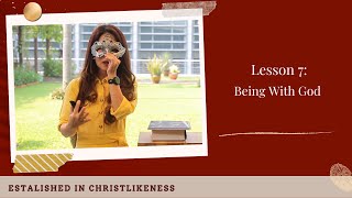 Established in Christlikeness Lesson 7 Being with God [upl. by Letizia]