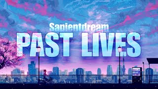 Past Lives Lyrics  Sapientdream  Slushii [upl. by Attenwad]