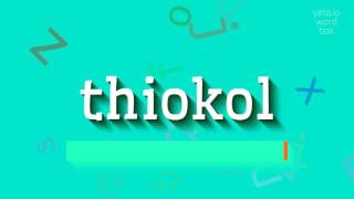 HOW TO PRONOUNCE THIOKOL [upl. by Groscr]