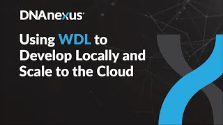 Using WDL to Develop Locally and Scale to the Cloud  Tips amp Tricks Webinar 2 [upl. by Loleta]