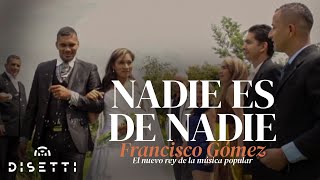 Nadie Es De Nadie  Francisco Gómez quotEl Nuevo Rey de la Música PopularquotVideo Oficial [upl. by Aicilaf]