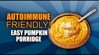 Autoimmune Diet Recipes  AIP Friendly Easy Breakfast  Quick Pumpkin Porridge [upl. by Tronna]