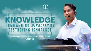 Knowledge  The Power to Fulfill Gods Vision for Your Life Part 6  Pstr Riz Nicolas [upl. by Alesandrini]