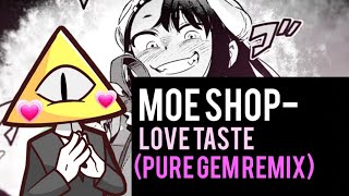 Moe Shop  Love Taste Pure Gem remix [upl. by Nedra237]