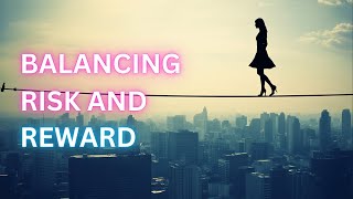 The Tightrope Walk Balancing Risk and Reward [upl. by Lebama436]