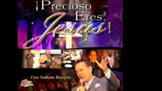 ¡CON MI ALMA TE DESEO Nahum Rosario Album Precioso eres Jesús [upl. by Sakram190]