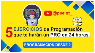 🟡 PSeInt  5 Algoritmos de Programación que te harán un PRO en 24 ⌛ horas [upl. by Akemaj]