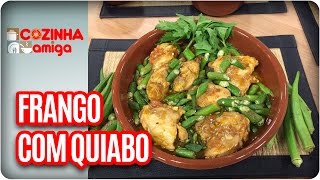 Frango com quiabo  Chef Patrícia Gonçalves  Cozinha Amiga 220317 [upl. by Bartko869]