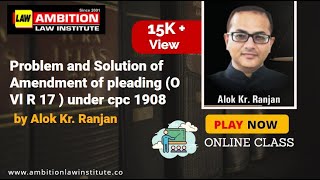 Problem and Solution of Amendment of pleading O Vl R 17  under cpc 1908 [upl. by Rica371]