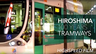 quotHiroshima 100 Years Tram waysquot  Streetcars in Hiroshima 広島の路面電車 [upl. by Ardnaet]