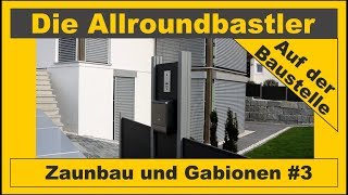 Zaunbau und Gabionen 3  Gartengestaltung [upl. by Ardied]