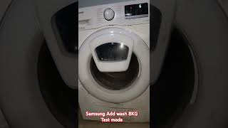 SAMSUNG Add wash 8KG washing machine test mode [upl. by Issak313]