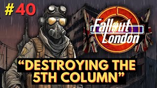 Fallout London  Part 40  Destroying The 5th Column [upl. by Ellicott]