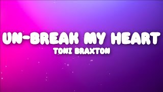 Toni Braxton  UnBreak My Heart Lyrics [upl. by Elletnwahs101]