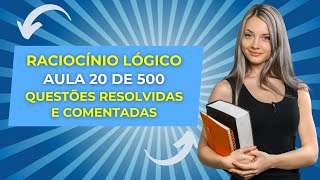 Curso Grátis de Raciocínio Lógico e Matemático para Concursos  Aula 20 de 500  Questões Resolvidas [upl. by Semadar]