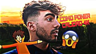 TUTORIAL DE COMO PONER CALIDAD 4K 🔥🔥🔥  Bauelxd [upl. by Animahs]