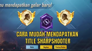 CARA MUDAH DAN CEPAT MENDAPATKAN TITLE SHARPSHOOTER ATAU DEADEYE  PUBG MOBILE [upl. by Dulcine753]