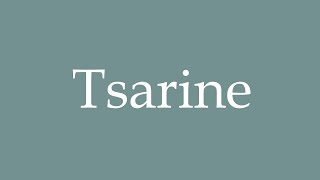 How to Pronounce Tsarine Tsarina Correctly in French [upl. by Novart406]