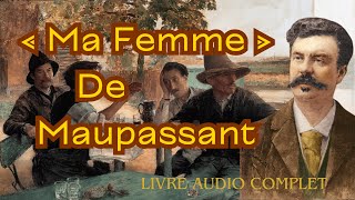 Ma femme Guy de Maupassant  Livre audio complet [upl. by Atilehs]