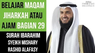 Maqam Jiharkah  Ajam 29  Surah Ibrahim  Syeikh Mishary Rashid Alafasy [upl. by Rehpotsirhk352]