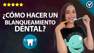 ¿Cómo Hacerme un Blanqueamiento Dental y Cuáles son los Diferentes Tipos de Blanqueadores Dentales [upl. by Mafala]